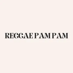 REGGAE PAM PAM