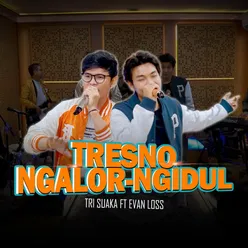 TRESNO NGALOR NGIDUL