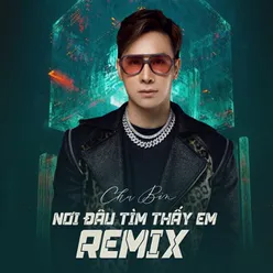 Nơi Đâu Tìm Thấy Em Remix