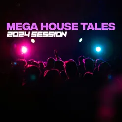 Mega House Tales 2024 Session