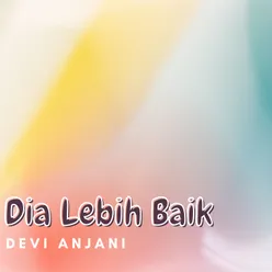 Dia Lebih Baik