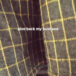 give back my husband