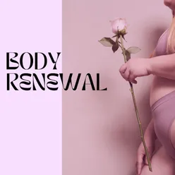 Body renewal