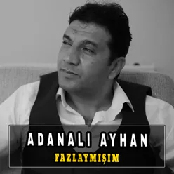 Fazlaymışım