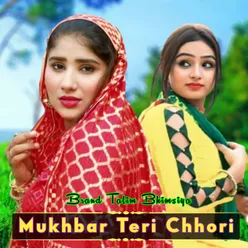 Mukhbar Teri Chhori