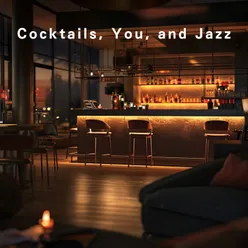 Cocktails, You, and Jazz