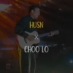 Husn X Choo Lo