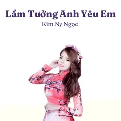 Lầm Tưởng Anh Yêu Em - Short Version 2