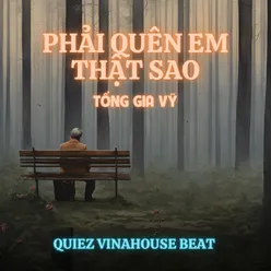 Phải Quên Em Thật Sao