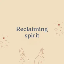 Reclaiming spirit