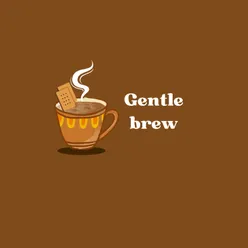 Gentle brew