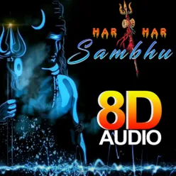Har Har Shambhu Shiv Mahadeva (8D AUDIO)