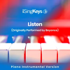 Listen (Higher Key - Originally Performed by Beyonce) Piano Instrumental Version