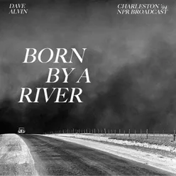 Born By A River Charleston '94 NPR Broadcast