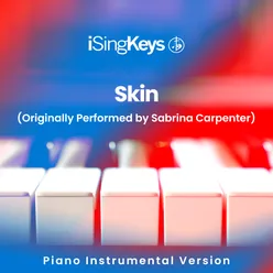 Skin (Higher Female Key - Originally Performed by Sabrina Carpenter) Piano Instrumental Version