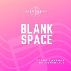 Blank Space Piano Karaoke Instrumentals