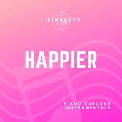 happier (Originally Performed by Olivia Rodrigo) Piano Karaoke Version