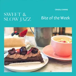 Sweet & Slow Jazz - Bite of the Week