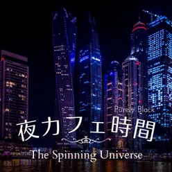 夜カフェ時間 - The Spinning Universe