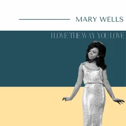 Mary Wells - I Love the Way You Love