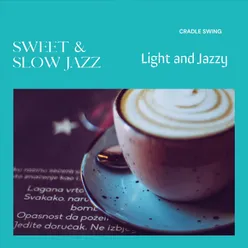 Sweet & Slow Jazz - Light and Jazzy