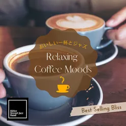 Relaxing Coffee Moods:おいしい一杯とジャズ - Best Selling Bliss