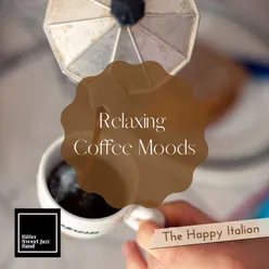 Relaxing Coffee Moods - The Happy Italian