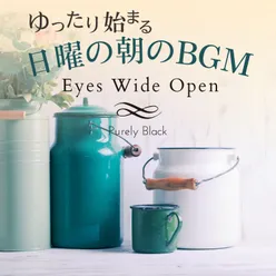 ゆったり始まる日曜の朝のBGM - Eyes Wide Open