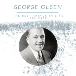 George Olsen - The Best Things In Life Are Free