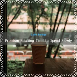 Premium Relaxing Time to Spend Slowly