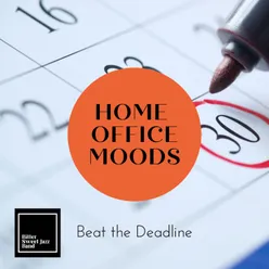 Home Office Moods - Beat the Deadline