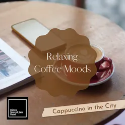 Relaxing Coffee Moods - Cappuccino in the City