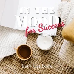 In the Mood for Success - Let's Get Back