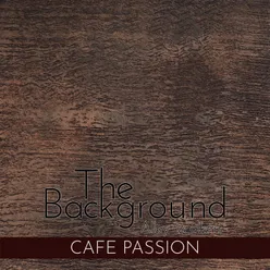 The Background - Cafe Passion