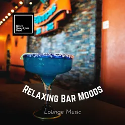 Relaxing Bar Moods - Lounge Music