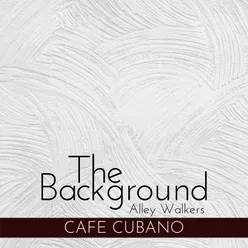 The Background - Cafe Cubano