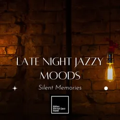 Late Night Jazzy Moods - Silent Memories