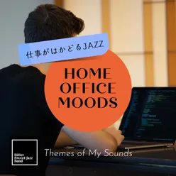 Home Office Moods:仕事がはかどるJazz - Themes of My Sounds