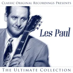 Classic Original Recordings Presents - Les Paul - The Ultimate Collection