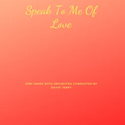 Speak To Me Of Love (Parlez-Moi D'Amour)