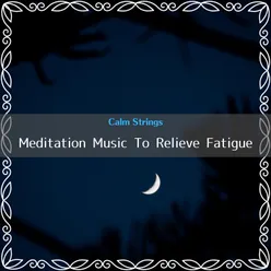 Meditation Music To Relieve Fatigue