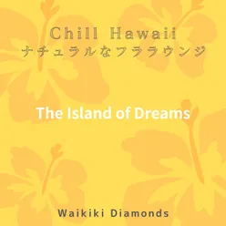 Chill Hawaii:ナチュラルなフララウンジ - The Island of Dreams