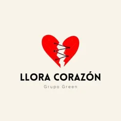 Llora Corazón