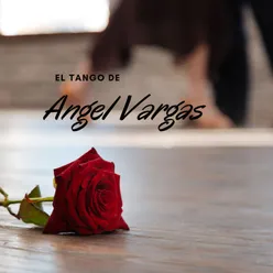 El Tango De Angel Vargas