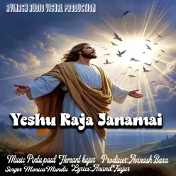 Yeshu Raja Janamai