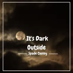 It's Dark Outside