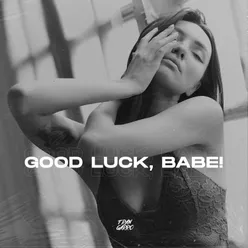 Good Luck, Babe!