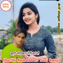 jhuthi Mohabbat Teri kanji