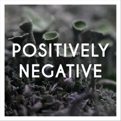 Positively Negative