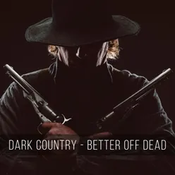 Dark Country: Better off Dead